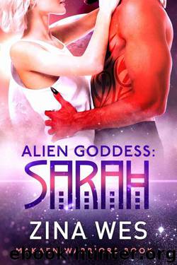 Alien Goddess: Sarah (Makaen Warriors Book 1) by Zina Wes
