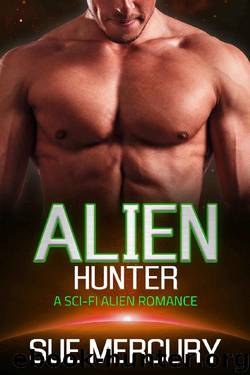 Alien Hunter: A Sci-Fi Alien Romance (Vaxxlian Mates Book 5) by Sue Mercury & Sue Lyndon