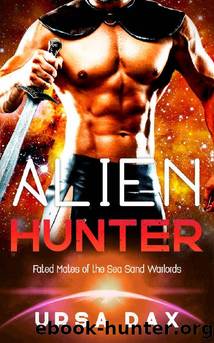 Alien Hunter: A SciFi Alien Romance (Fated Mates of the Sea Sand Warlords Book 6) by Ursa Dax