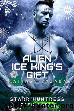Alien Ice King's Gift: Holiday Starr by Eden Ember & Starr Huntress