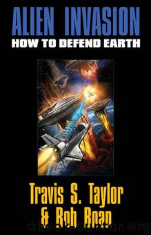 Alien Invasion: The Ultimate Survival Guide for the Ultimate Attack by Dr. Travis S. Taylor; Dr. Bob Bowan