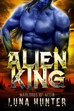 Alien King_A Sci-Fi Alien Romance (Warlords of Aegir Book 1) by Luna Hunter