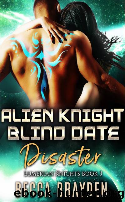 Alien Knight Blind Date Disaster--Lumerian Knights, Book 3 by Becca Brayden