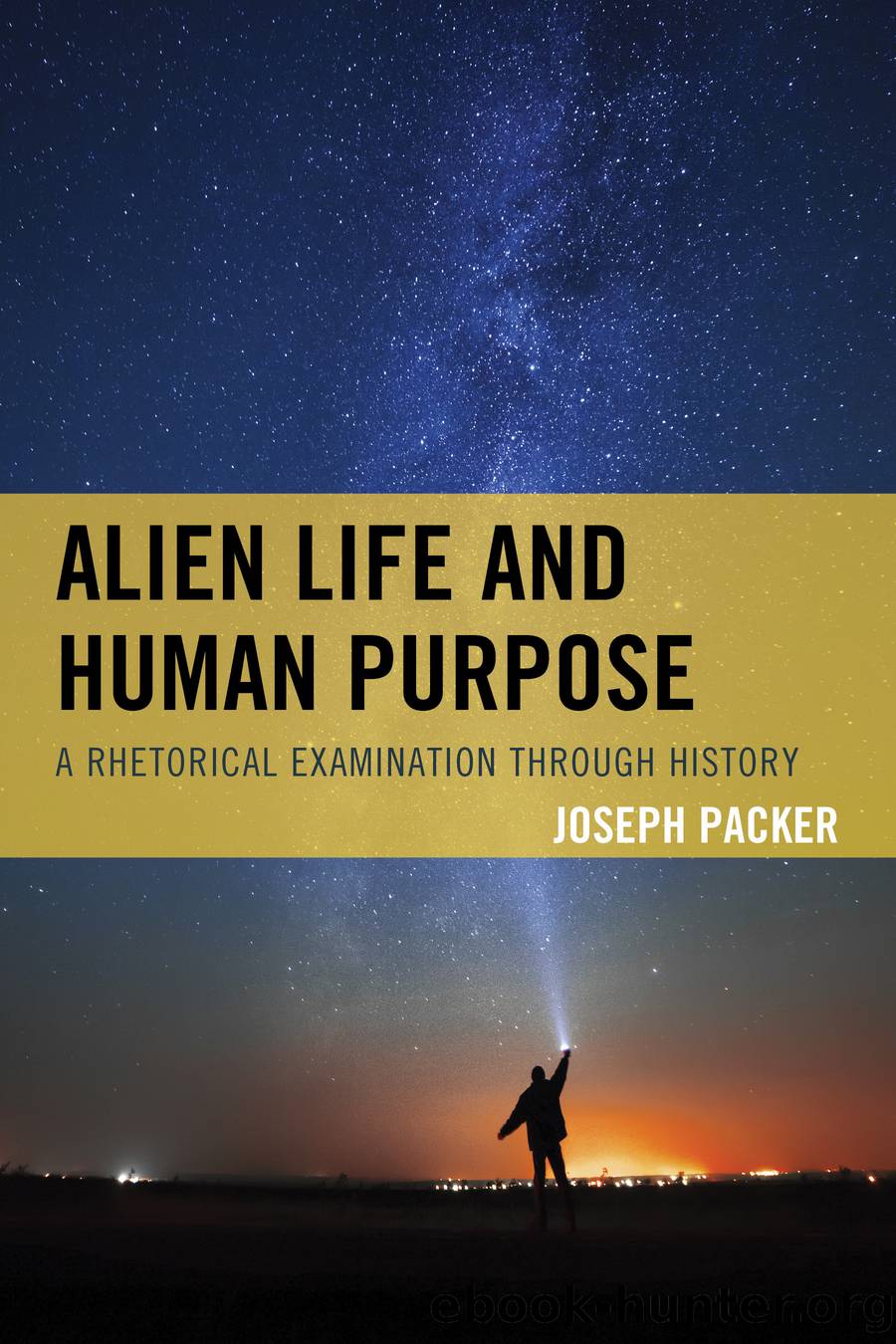 Alien Life and Human Purpose by Packer Joseph;