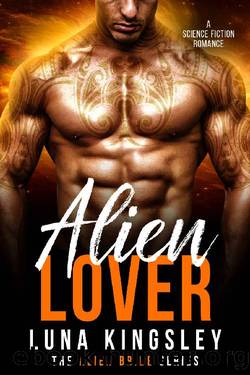 Alien Lover (A Science Fiction Alien Warrior Romance) (The Alien Bride Series Book 3) by Luna Kingsley