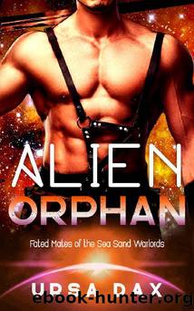 Alien Orphan: A SciFi Alien Romance (Fated Mates of the Sea Sand Warlords Book 3) by Ursa Dax