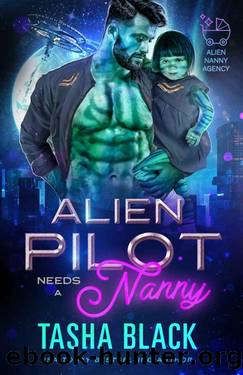 Alien Pilot Needs a Nanny: Alien Nanny Agency #2 by Tasha Black