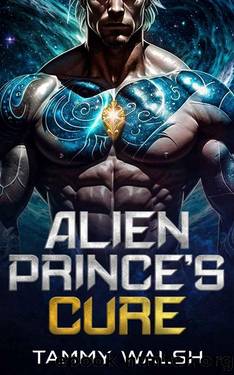 Alien Prince's Cure: A Scifi Alien Romance by Tammy Walsh