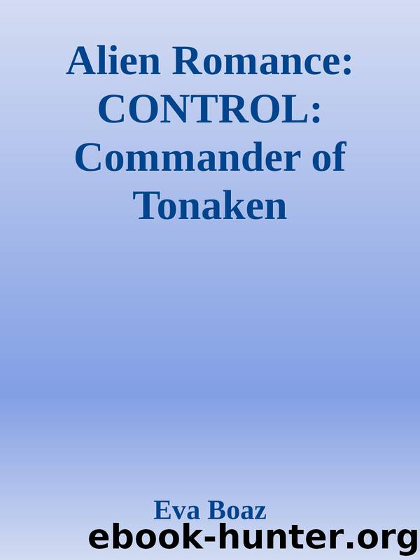 Alien Romance: CONTROL: Commander of Tonaken by Eva Boaz
