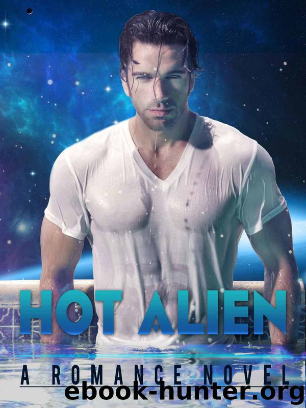 Alien Romance: Hot Alien (Alien Abduction Romance, Science Fiction Romance, Space Romance, Fantasy Romance) (Alien Fantasy Abduction Science Fiction Space Romance) by Scarlett Love