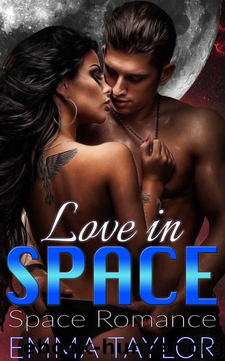 Alien Romance: Love in Space (Sci-Fi Alien Abduction Invasion Fantasy Space Opera Romance) (Science Fiction Military War Warrior Mystery Adventure Short Stories) by Emma Taylor