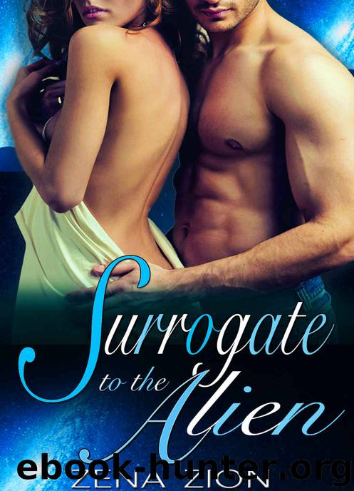 Alien Romance: Surrogate To The Alien: Scifi Alien Abduction Romance (Alien Romance, Alien Invasion Romance, BBW) (Alien Protectors Book 5) by Zena Zion