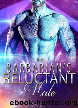 Alien Romance: The Barbarian's Reluctant Mate: Scifi Alien Abduction Invasion Romance (Celestial Mates Book 1) by Celia Kent