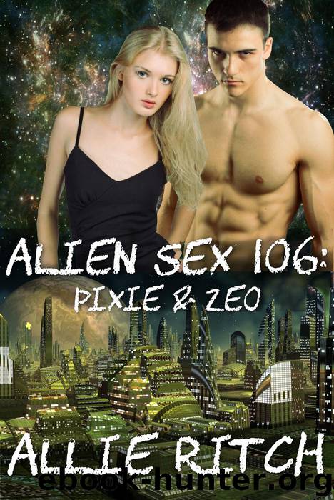 Alien Sex 106: Pixie and Zeo (Alien Sex Ed, #6) by Allie Ritch