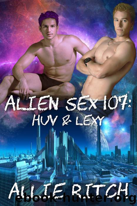 Alien Sex 107: Huv and Lexy (Alien Sex Ed, #7) by Allie Ritch