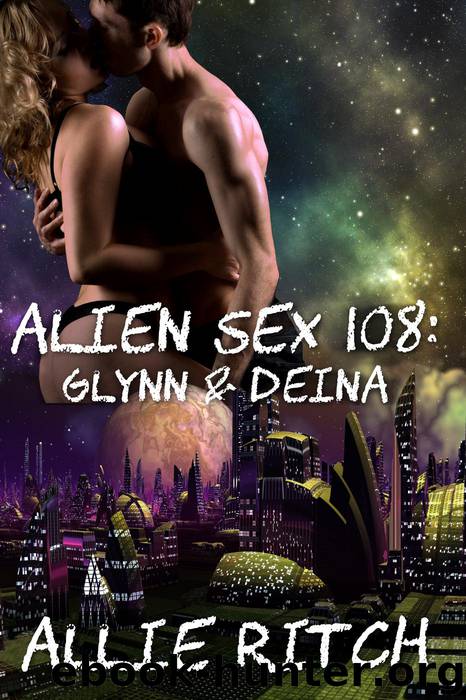 Alien Sex 108: Glynn and Deina (with bonus stories) by Allie Ritch