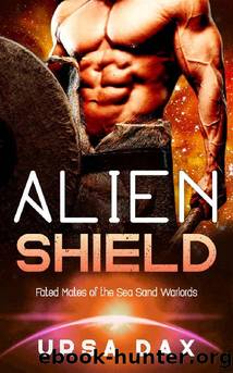 Alien Shield: A SciFi Alien Romance (Fated Mates of the Sea Sand Warlords Book 8) by Ursa Dax