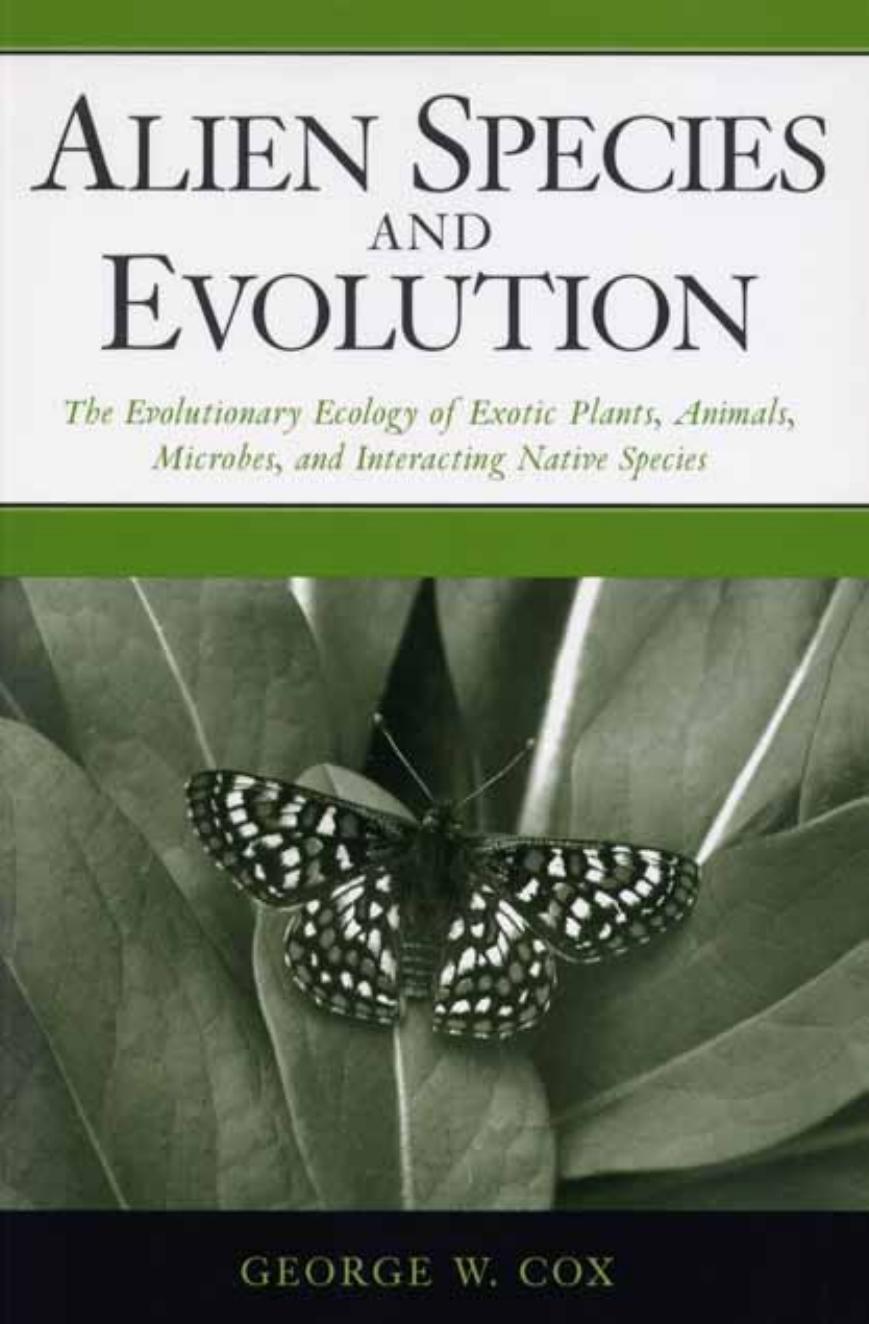 Alien Species and Evolution: The Evolutionary Ecology of Exotic Plants, Animals, Microbes, and Interacting Native Species by George W. Cox