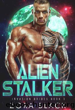 Alien Stalker: A Dark Sci-Fi Alien Romance (Invasion Brides Book 3) by Zora Black