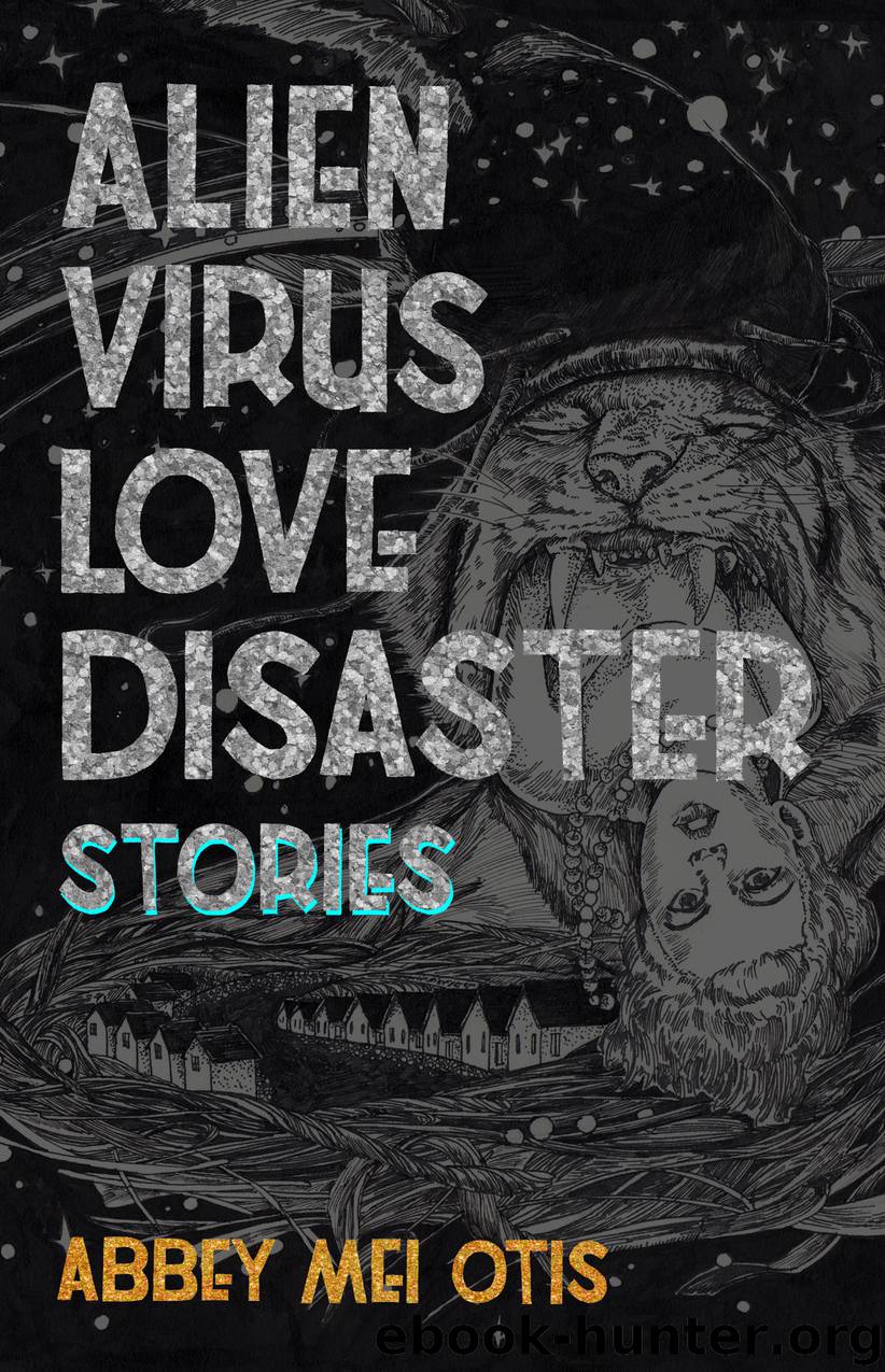 Alien Virus Love Disaster by Abbey Mei Otis