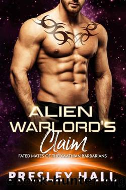 Alien Warlord's Claim (Fated Mates of the Xaathian Barbarians Book 1) by Presley Hall