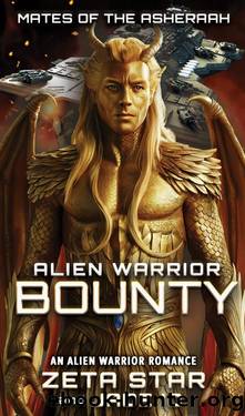 Alien Warrior Bounty: An Alien Warrior Romance (Mates of the Asheraah) by Zeta Star & Jade Io