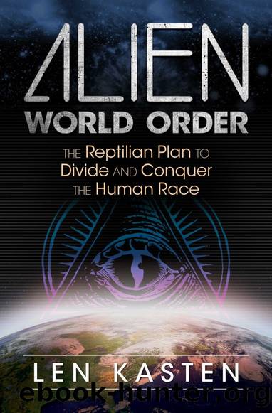Alien World Order: The Reptilian Plan to Divide and Conquer the Human Race by Len Kasten