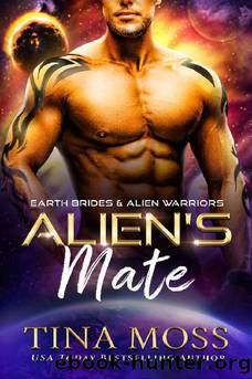 Alien's Mate: A SciFi Alien Warrior Romance (Earth Brides & Alien Warriors Book 2) by Tina Moss