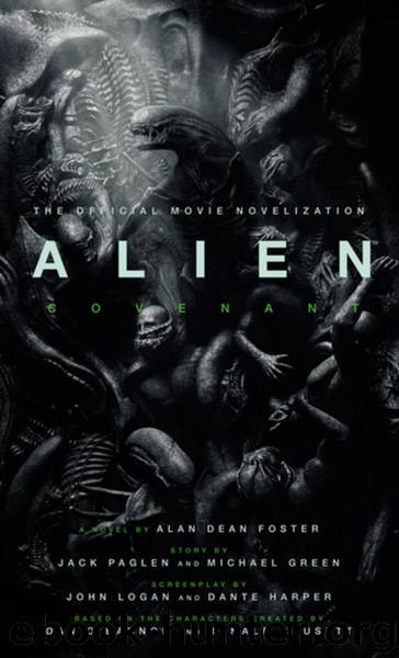 Alien: Covenant - The Official Movie Novelization by Alan Dean Foster ...