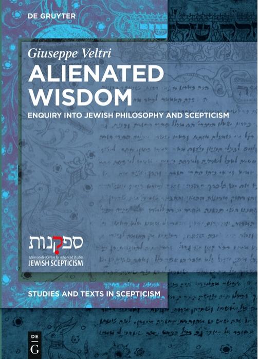 Alienated Wisdom : Enquiry Into Jewish Philosophy and Scepticism by Giuseppe Veltri