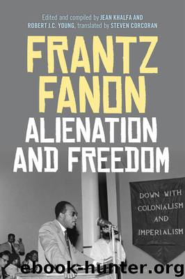 Alienation and Freedom by Frantz Fanon Jean Khalfa Robert J. C. Young