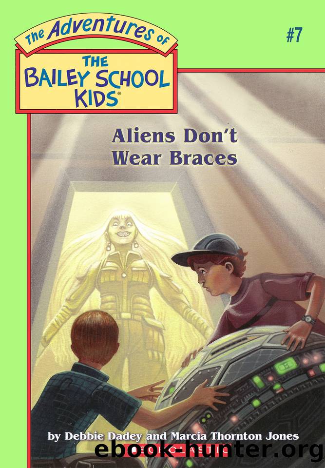 Aliens Don't Wear Braces by Debbie Dadey