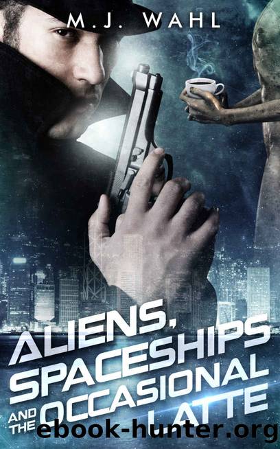 Aliens, Spaceships and the Occasional Latte (Jack Winters, Sci-fi Detective Series Book 1) by M.J. Wahl