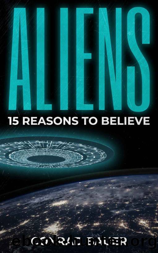 Aliens: 15 Reasons to Believe by Bauer Conrad