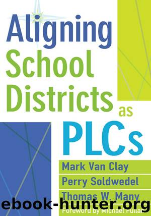 Aligning School Districts as PLCs by Van Clay Mark;Soldwedel Perry;Many Thomas W; & Perry Soldwedel & Thomas W. Many