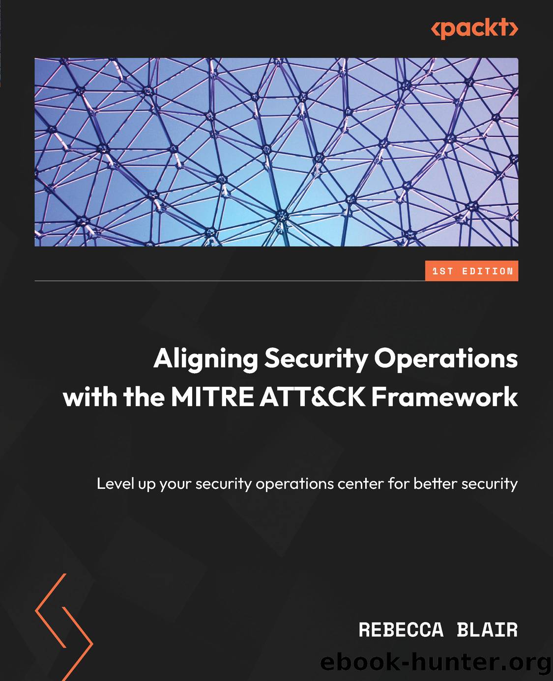 Aligning Security Operations with the MITRE ATT&CK Framework by Rebecca Blair