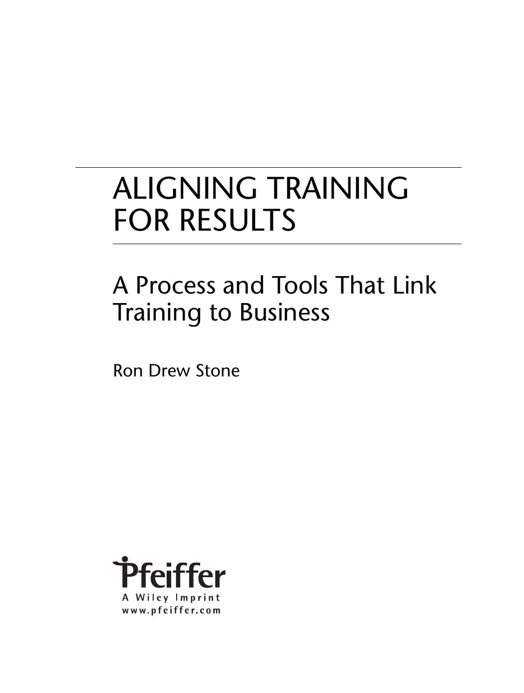 Aligning Training for Results: A Process and Tools That Link Training to Business by Ron Drew Stone