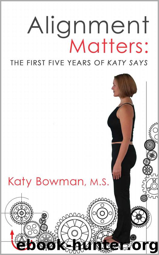 Alignment Matters: The First Five Years of Katy Says by Bowman Katy