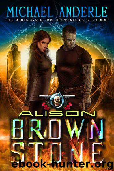 Alison Brownstone: An Urban Fantasy Action Adventure (The Unbelievable Mr. Brownstone Book 9) by Michael Anderle