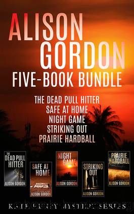 Alison Gordon Five-Book Bundle: the Dead Pull Hitter, Safe at Home, Night Game, Striking Out, and Prairie Hardball by Alison Gordon