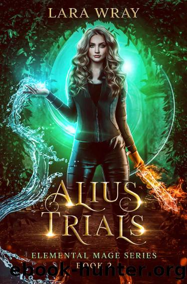 Alius Trials: Elemental Mage Series Book 2 by Lara Wray