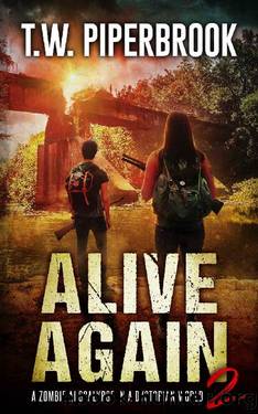 Alive Again 2: A Zombie Apocalypse in a Dystopian World by T.W. Piperbrook