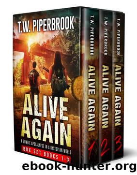 Alive Again Box Set: The Complete Zombie Apocalypse in a Dystopian World Series (Books 1-3) by T.W. Piperbrook