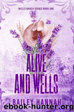 Alive and Wells (Wells Ranch Series Book 1) by Bailey Hannah