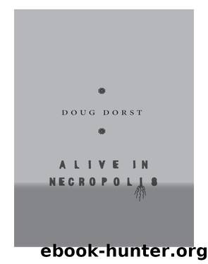 Alive in Necropolis by Doug Dorst