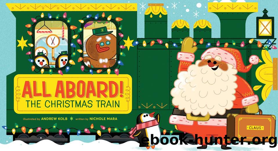 All Aboard! The Christmas Train by Nichole Mara