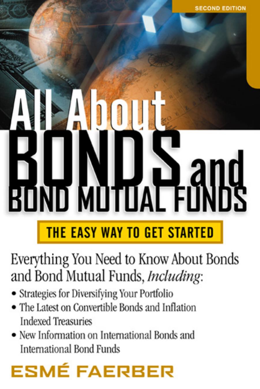 All About Bonds and Bond Mutual Funds: The Easy Way to Get Started by Esme Faerber