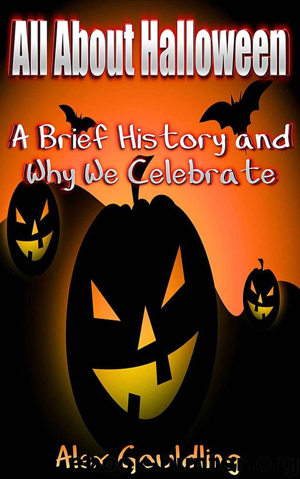 All About Halloween: A Brief History and Why We Celebrate by Gouldling Alex