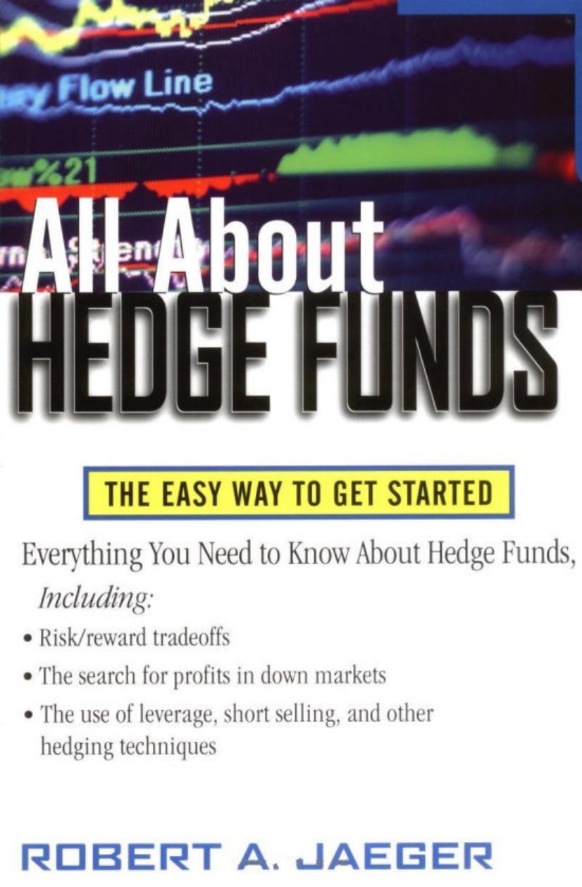 All About Hedge Funds : The Easy Way to Get Started by Robert Jaeger