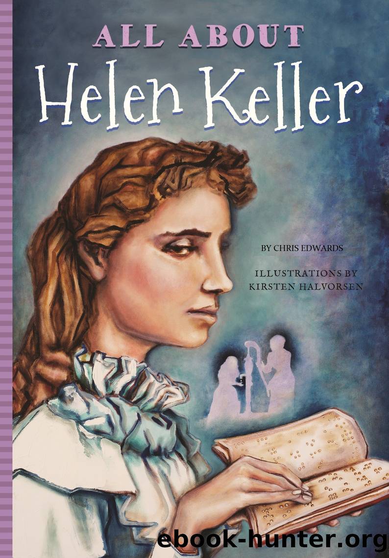 All About Helen Keller by Chris Edwards
